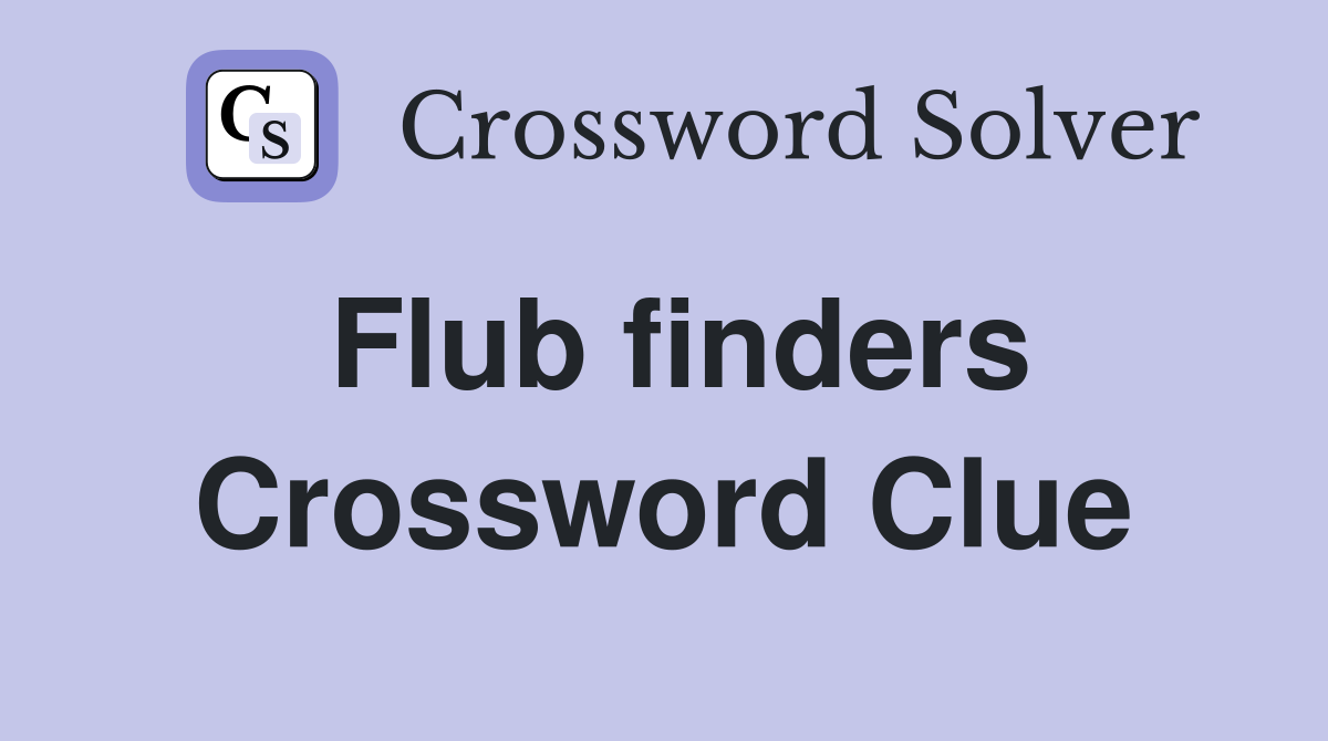 Flub finders Crossword Clue