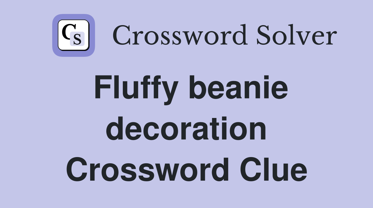 Fluffy beanie decoration Crossword Clue