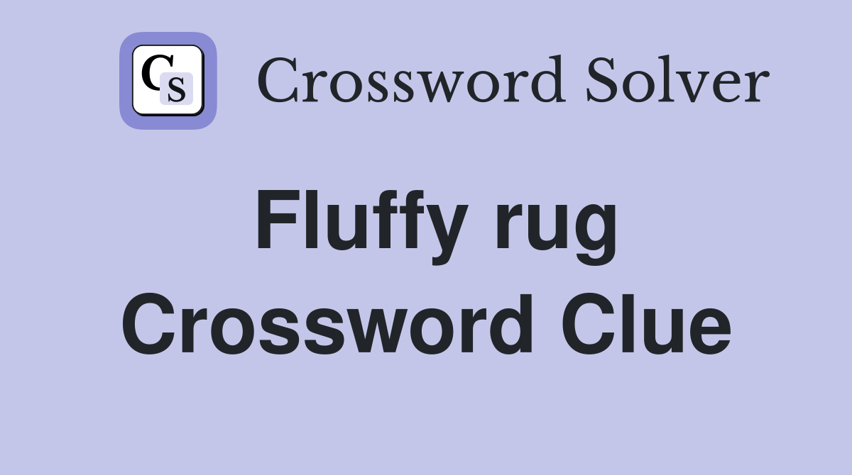 Fluffy rug Crossword Clue