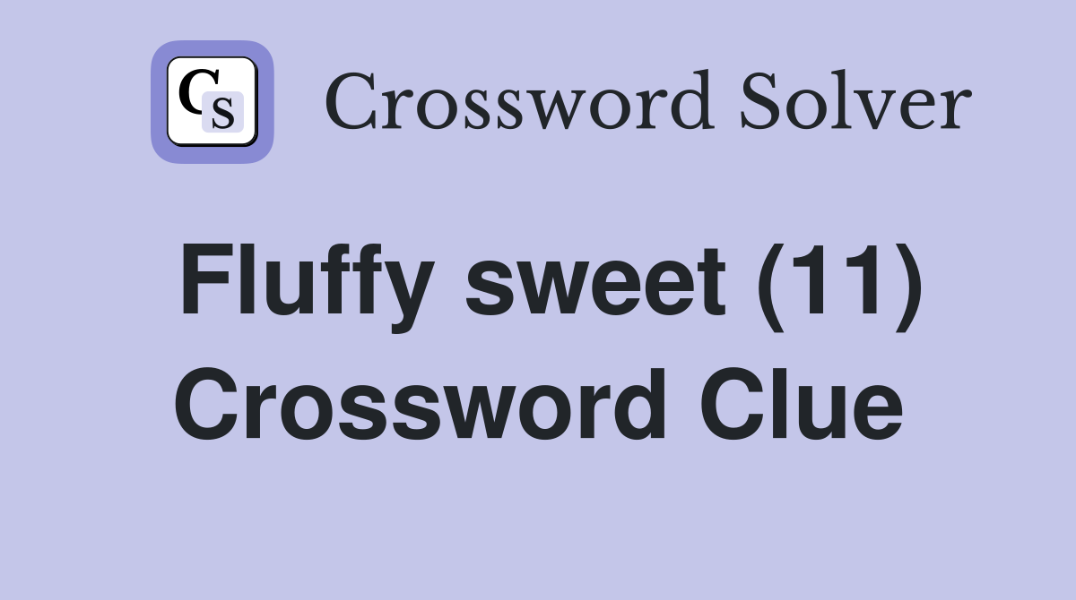 Fluffy sweet (11) Crossword Clue