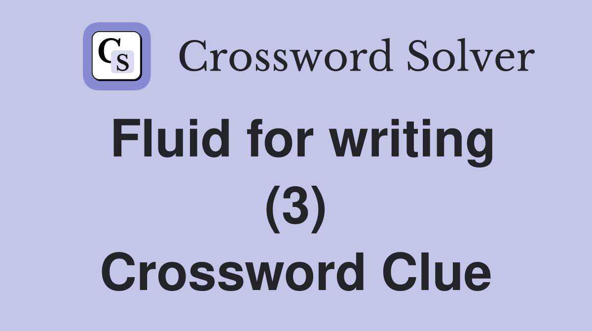 Fluid for writing (3) Crossword Clue