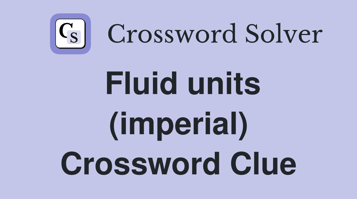 Fluid units (imperial) Crossword Clue