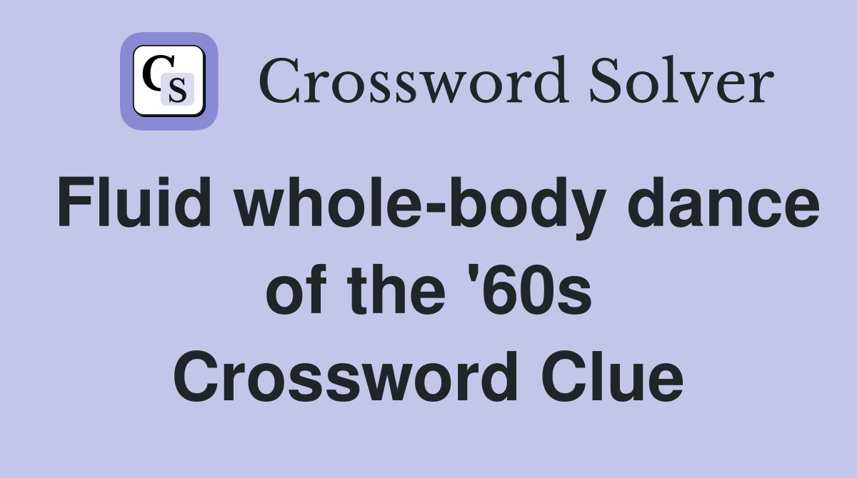Fluid whole-body dance of the '60s Crossword Clue