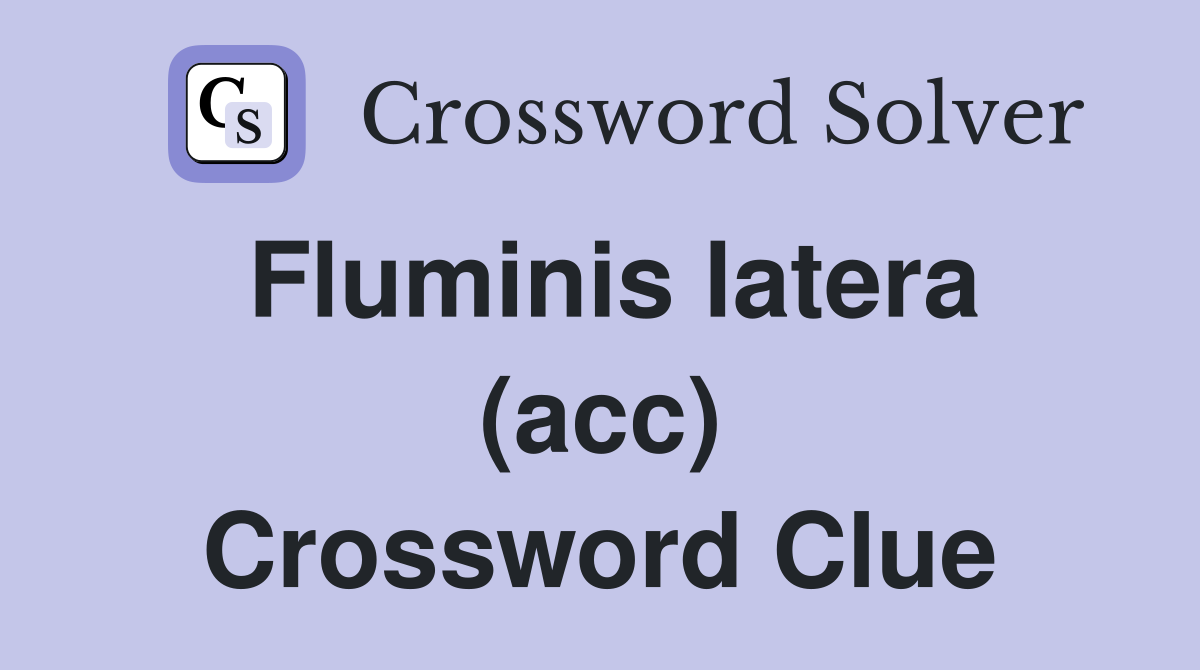 Fluminis latera (acc) Crossword Clue