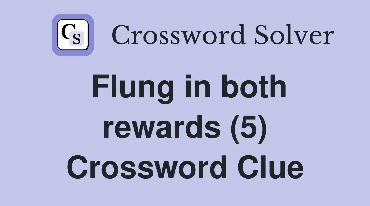 Flung in both rewards (5) Crossword Clue