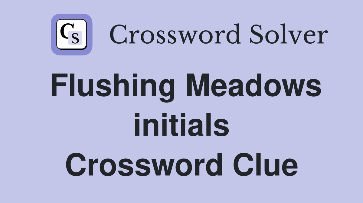 Flushing Meadows initials Crossword Clue