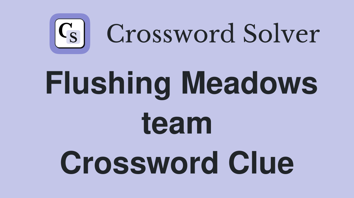 Flushing Meadows team Crossword Clue