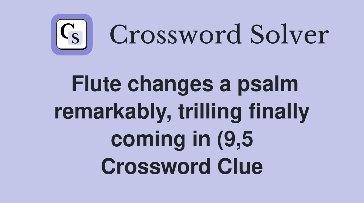 Flute changes a psalm remarkably trilling finally coming in (9 5 Flute changes a psalm remarkably trilling finally coming in (9 5