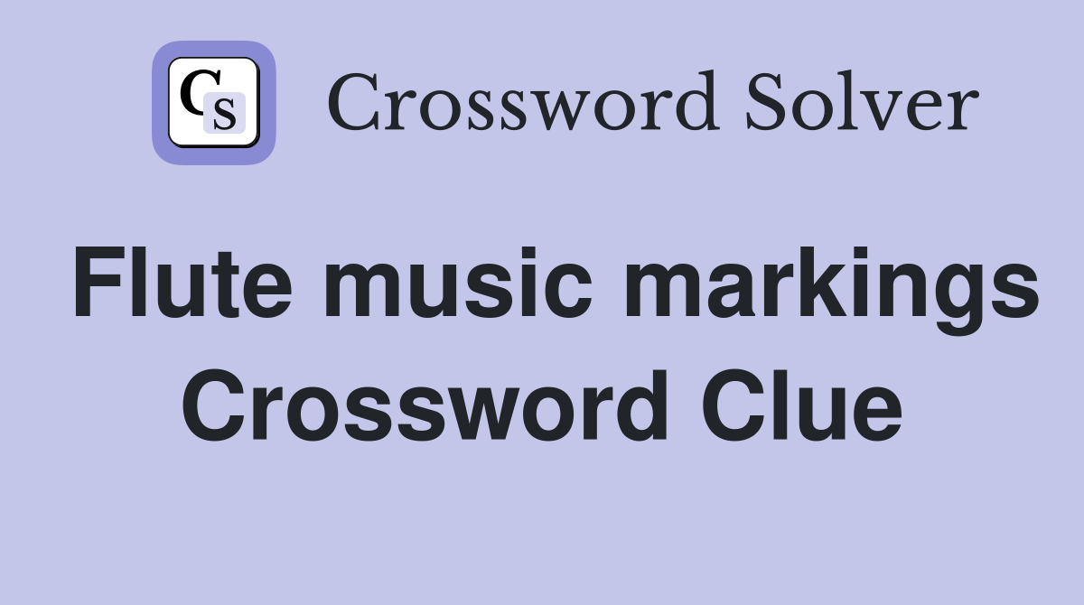 Flute music markings Crossword Clue