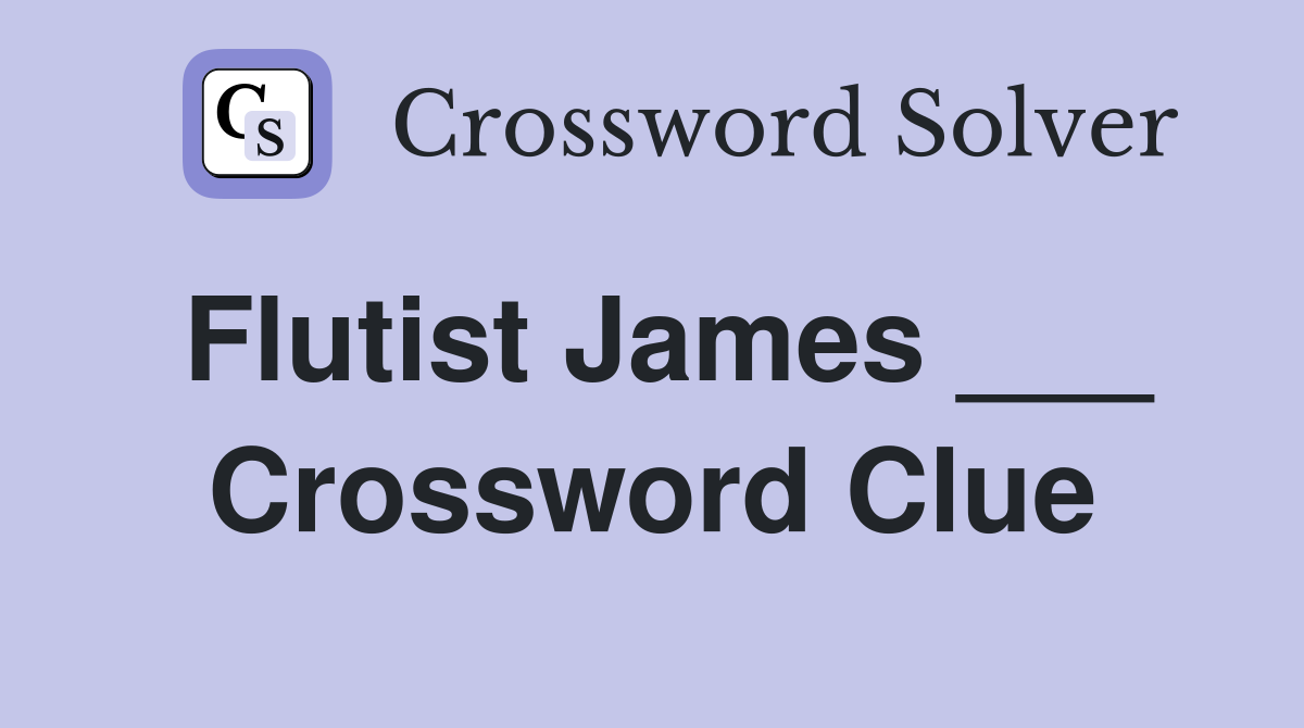 Flutist James ___ Crossword Clue