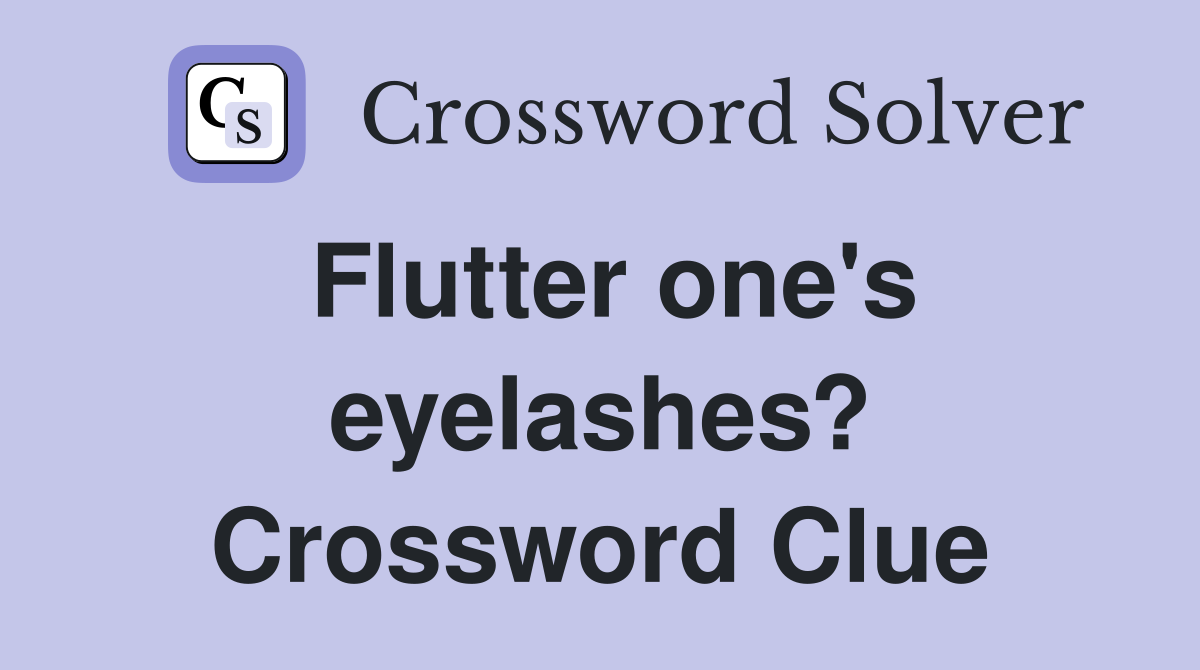 Flutter one's eyelashes? Crossword Clue
