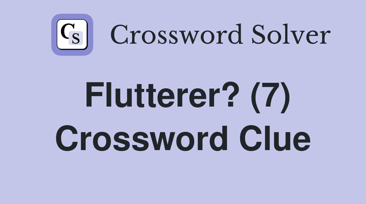 Flutterer? (7) Crossword Clue