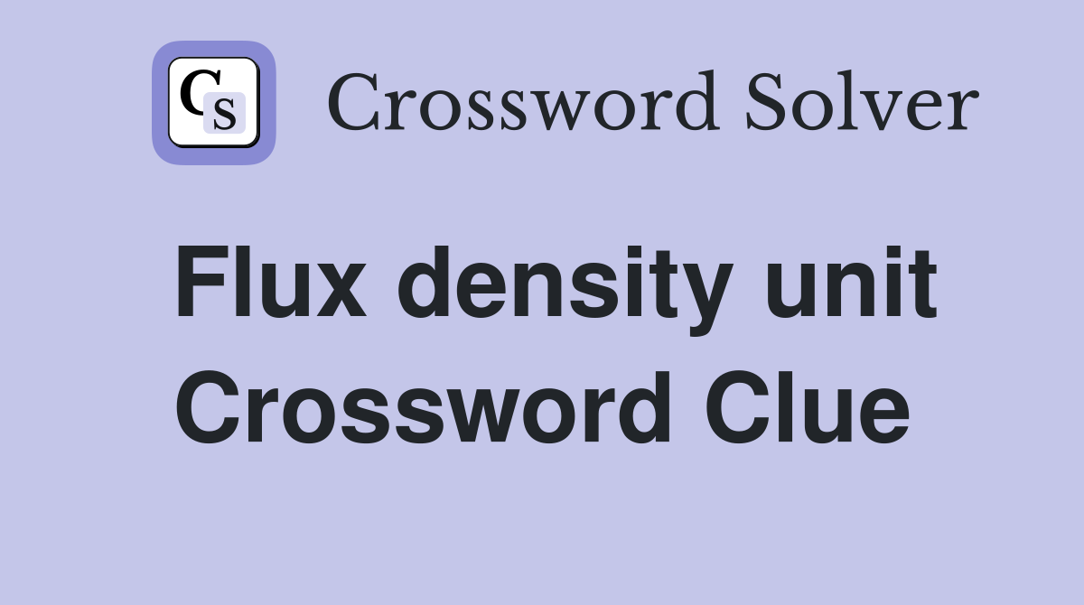Flux density unit Crossword Clue
