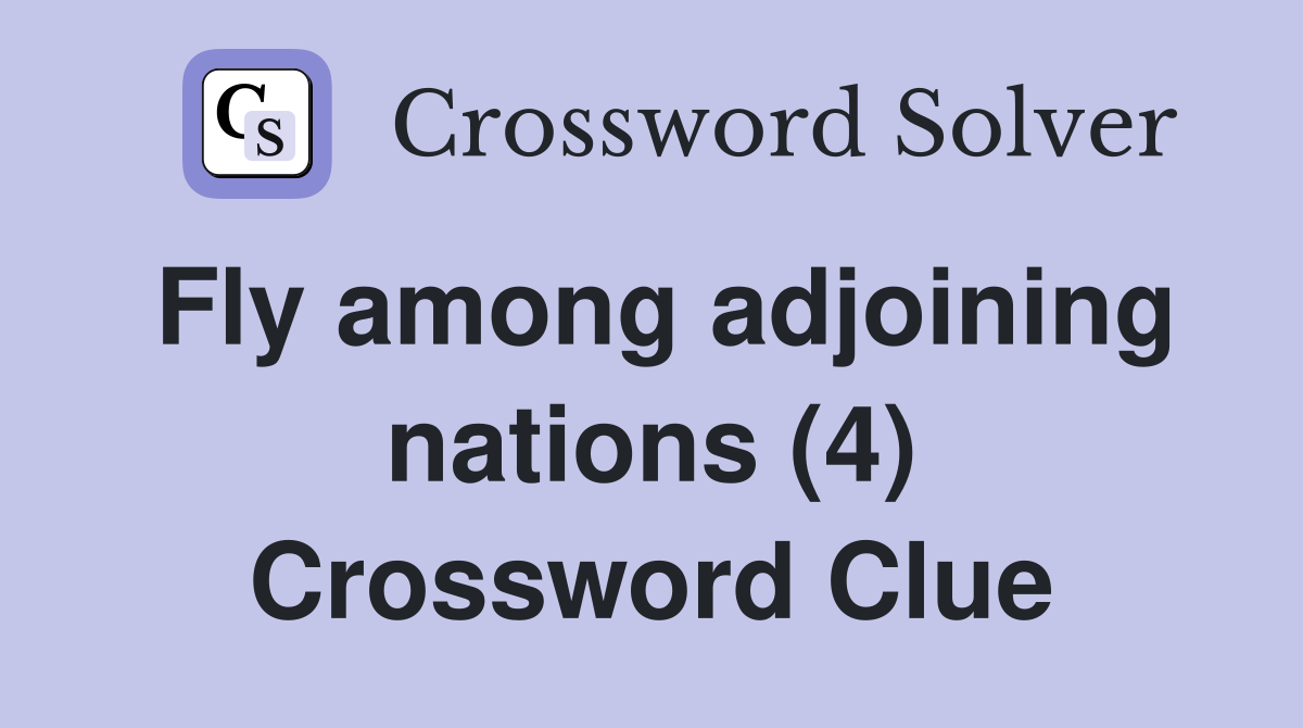 Fly among adjoining nations (4) Crossword Clue