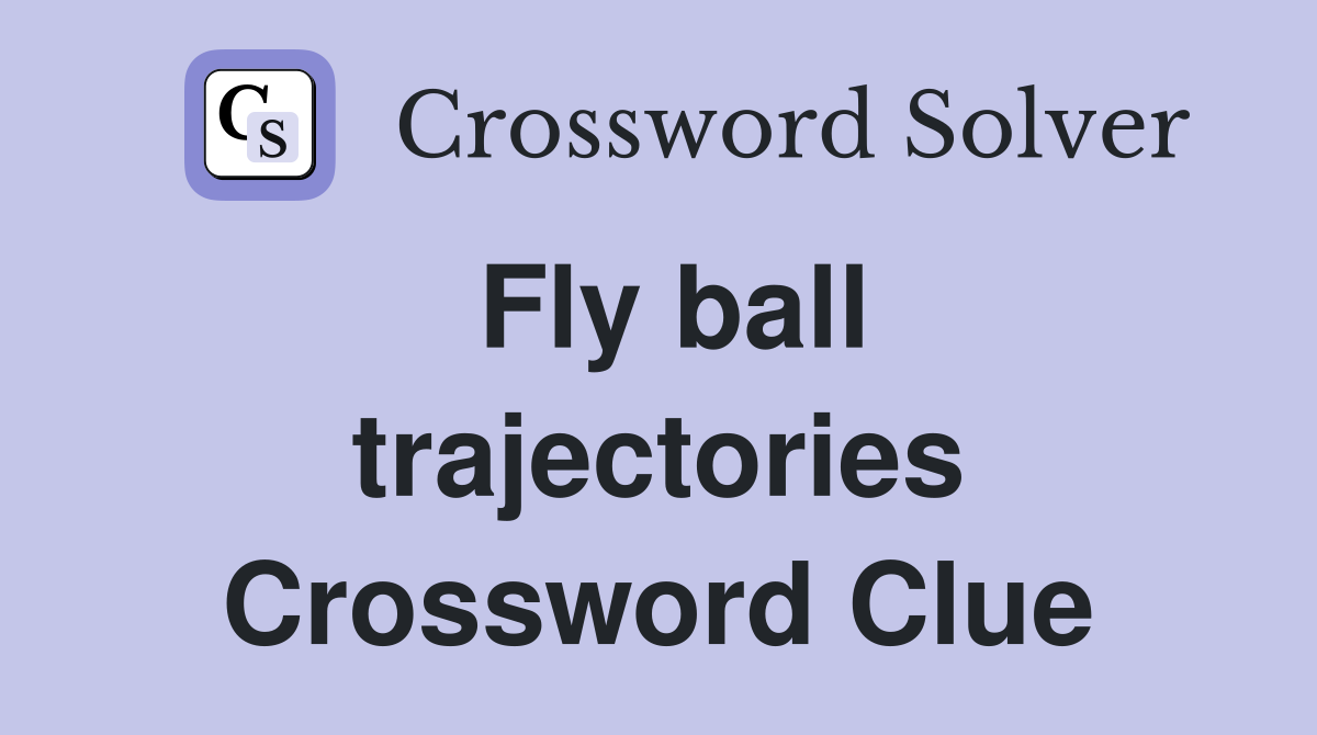 Fly ball trajectories Crossword Clue