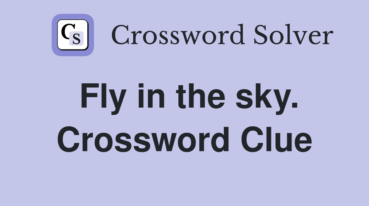 Fly in the sky. Crossword Clue