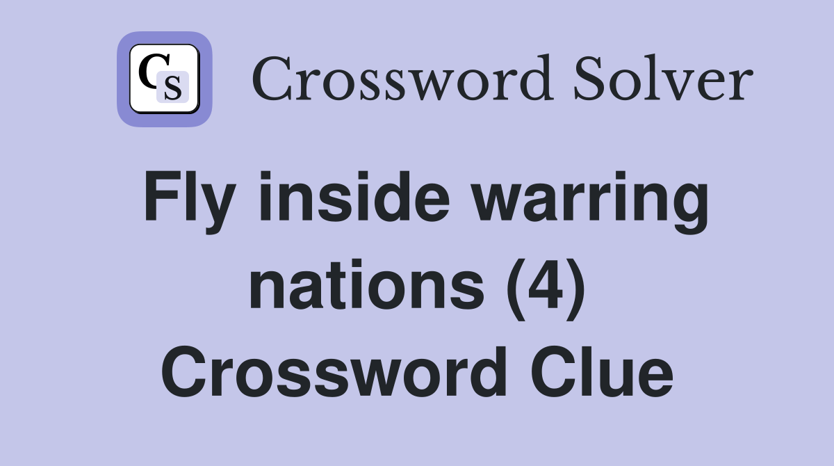 Fly inside warring nations (4) Crossword Clue