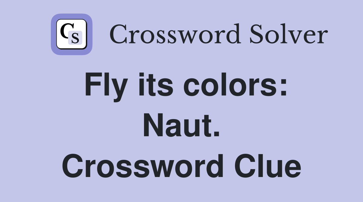 Fly its colors: Naut. Crossword Clue