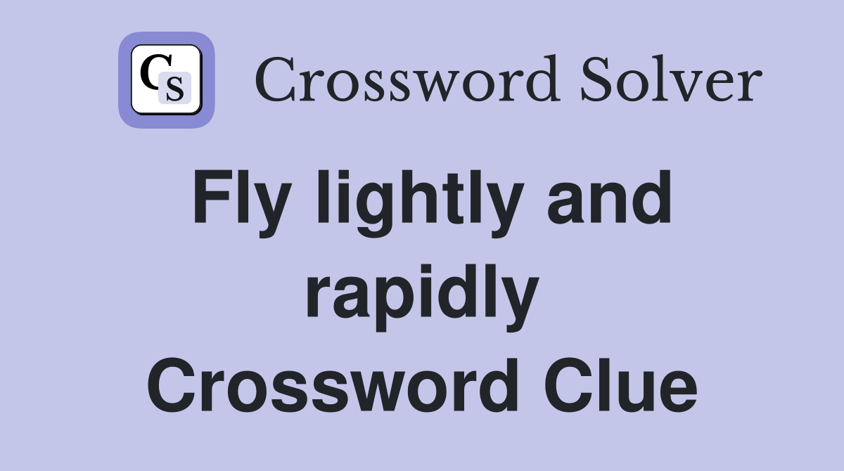 Fly lightly and rapidly Crossword Clue