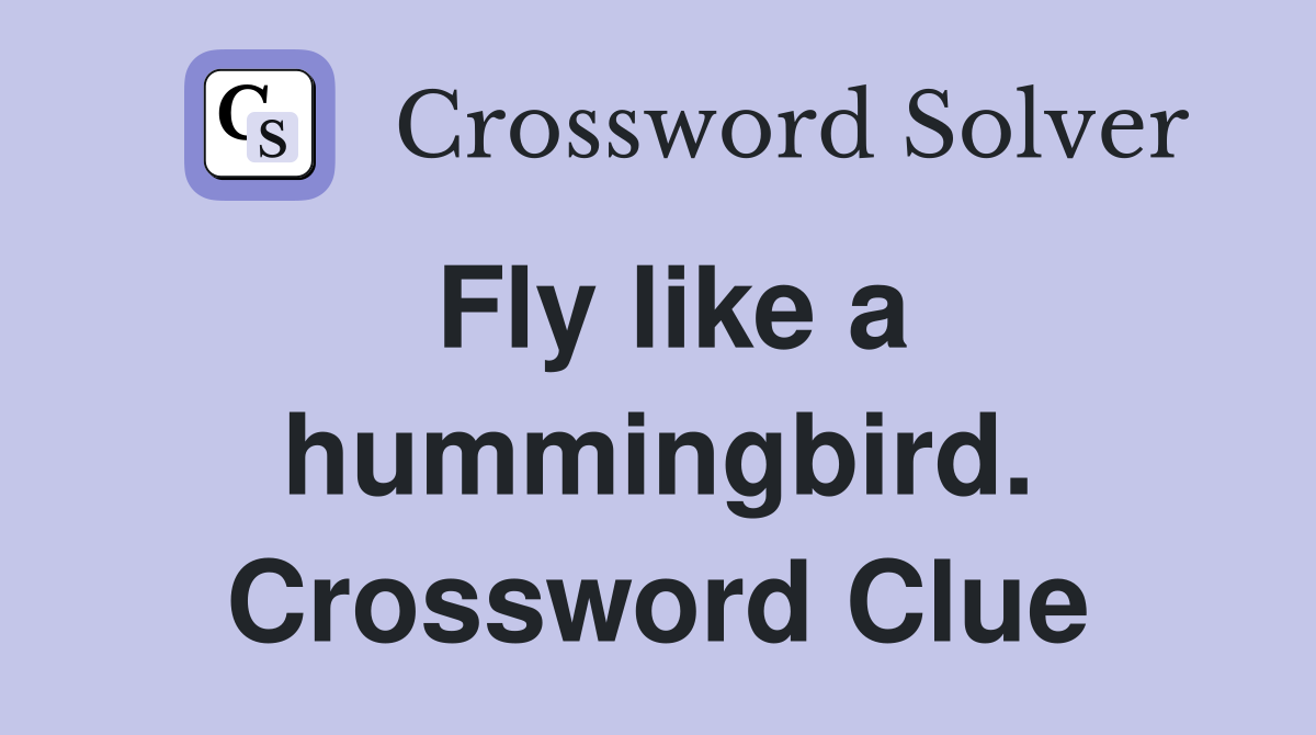 Fly like a hummingbird. Crossword Clue