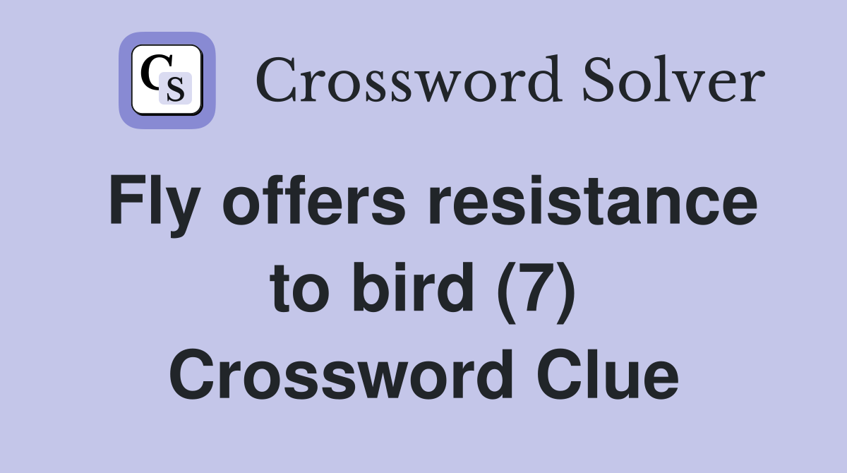 Fly offers resistance to bird (7) Crossword Clue