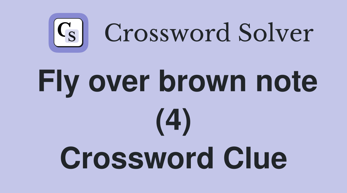 Fly over brown note (4) Crossword Clue