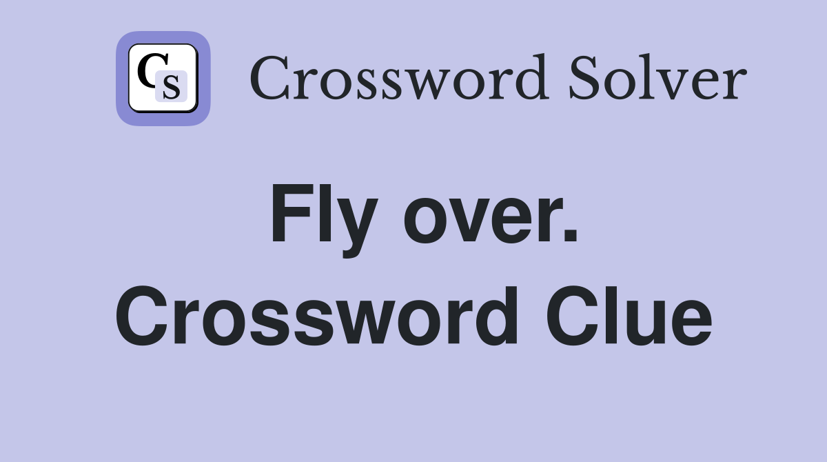 Fly over. Crossword Clue