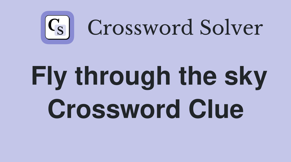 Fly through the sky Crossword Clue
