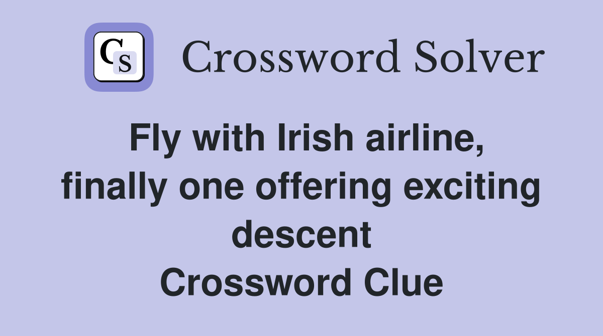 Fly with Irish airline, finally one offering exciting descent Crossword Clue