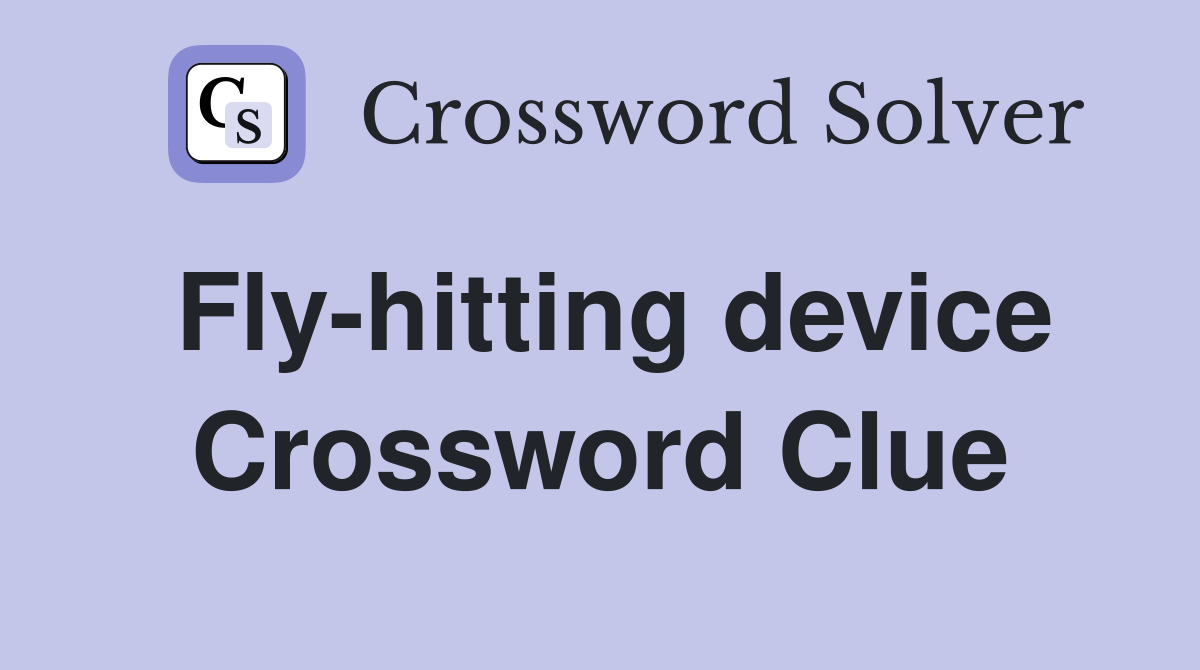 Fly-hitting device Crossword Clue