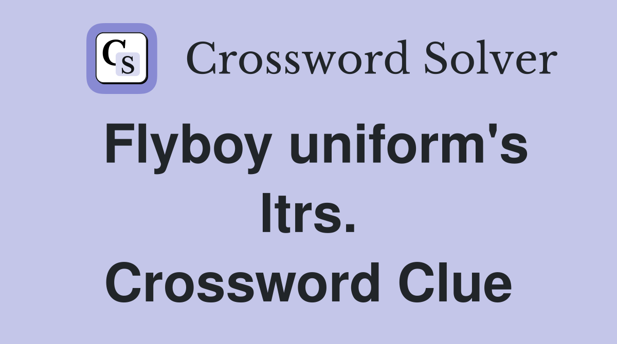 Flyboy uniform's ltrs. Crossword Clue