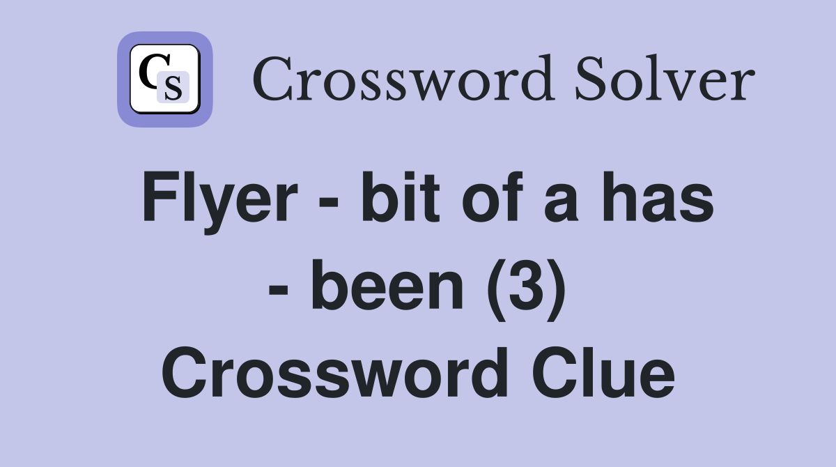 Flyer - bit of a has - been (3) Crossword Clue