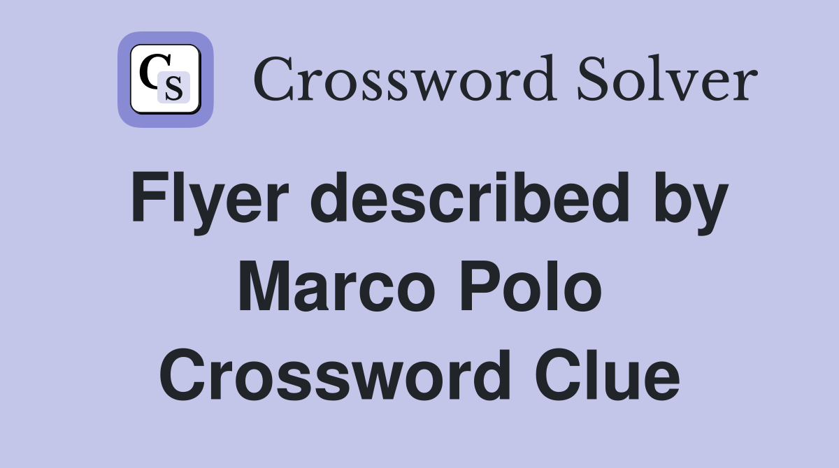 Flyer described by Marco Polo Crossword Clue