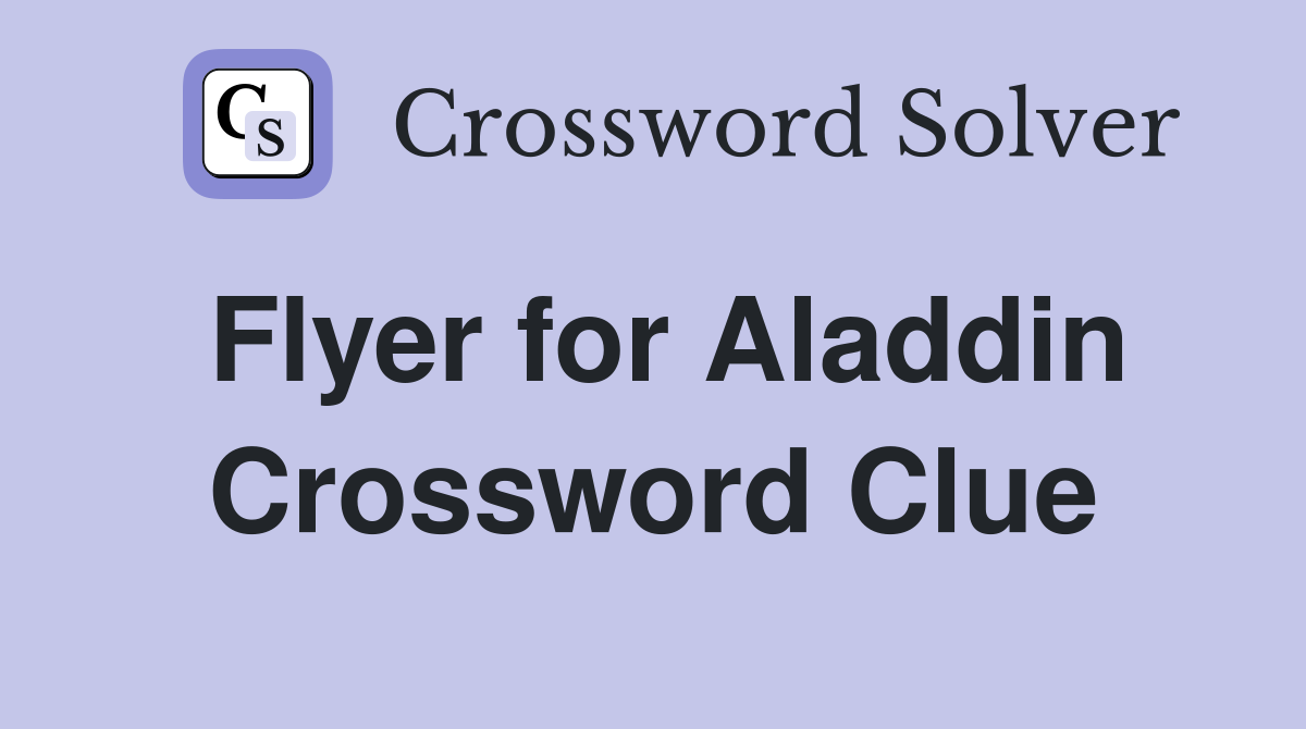Flyer for Aladdin Crossword Clue
