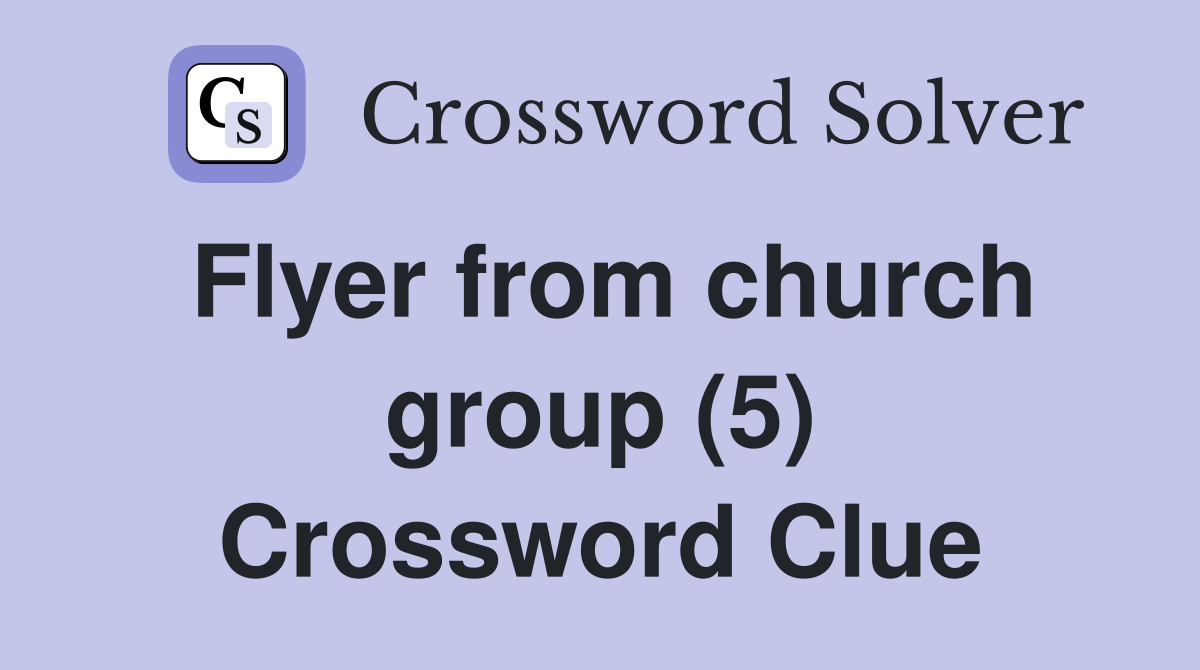 Flyer from church group (5) Crossword Clue