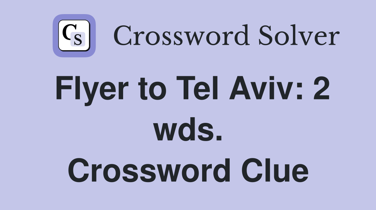 Flyer to Tel Aviv: 2 wds. Crossword Clue