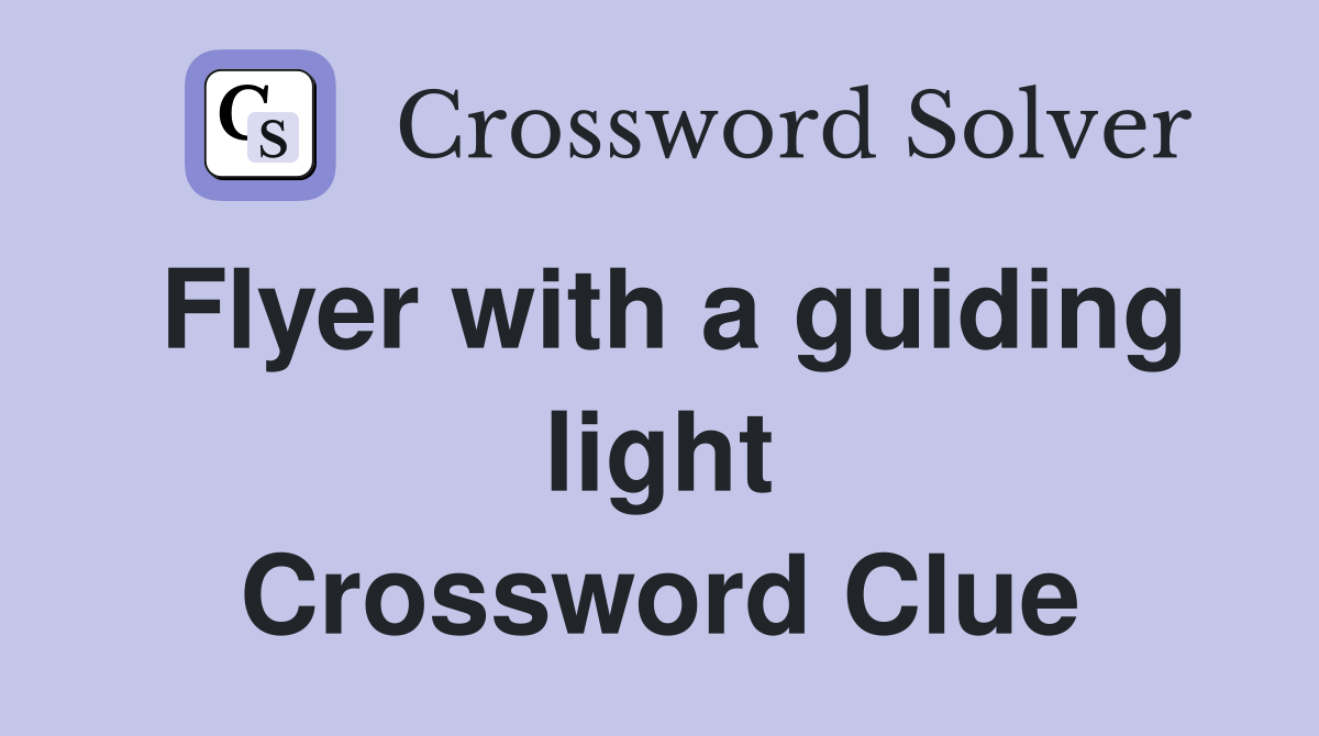 Flyer with a guiding light Crossword Clue