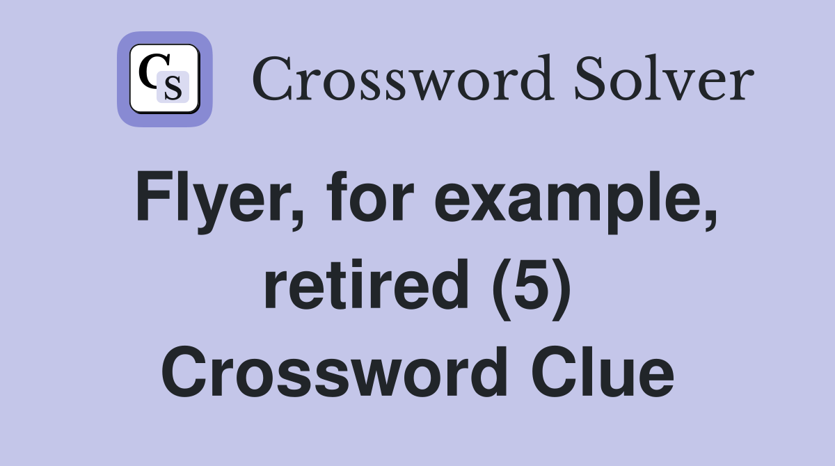 Flyer, for example, retired (5) Crossword Clue