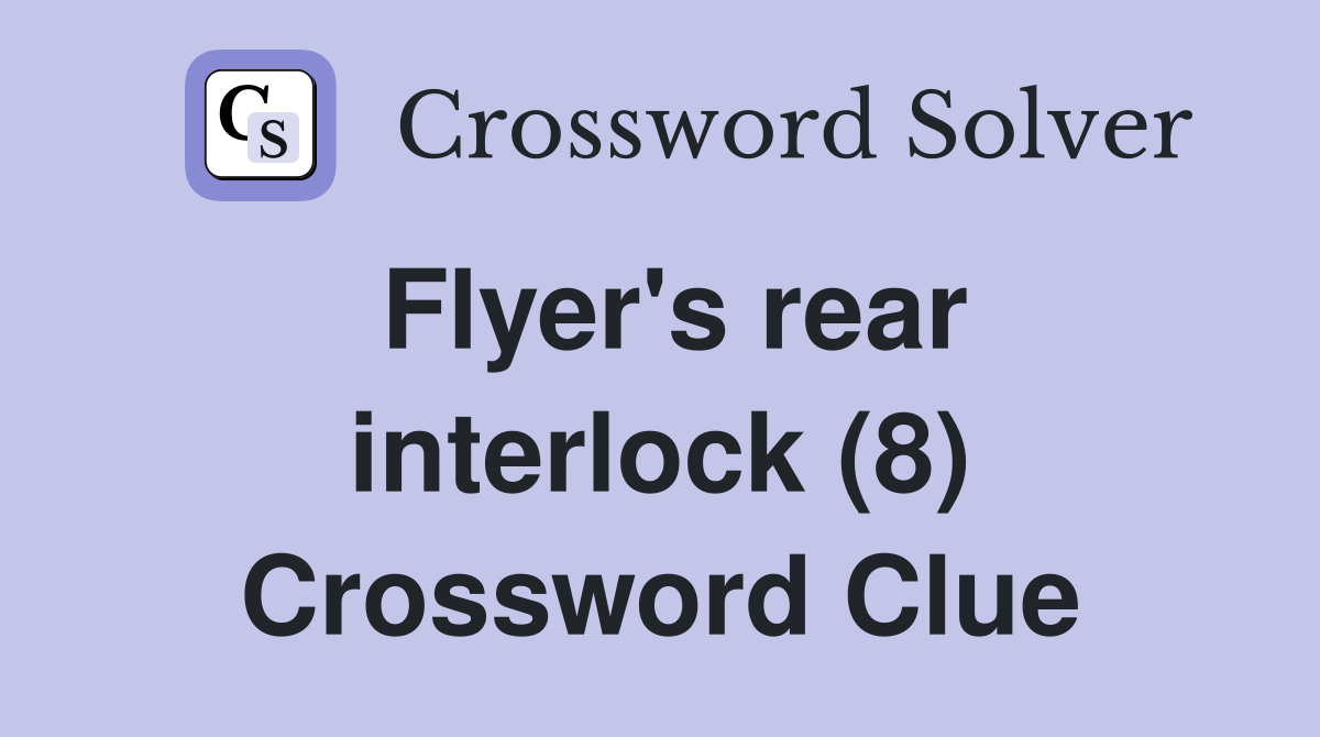 Flyer's rear interlock (8) Crossword Clue