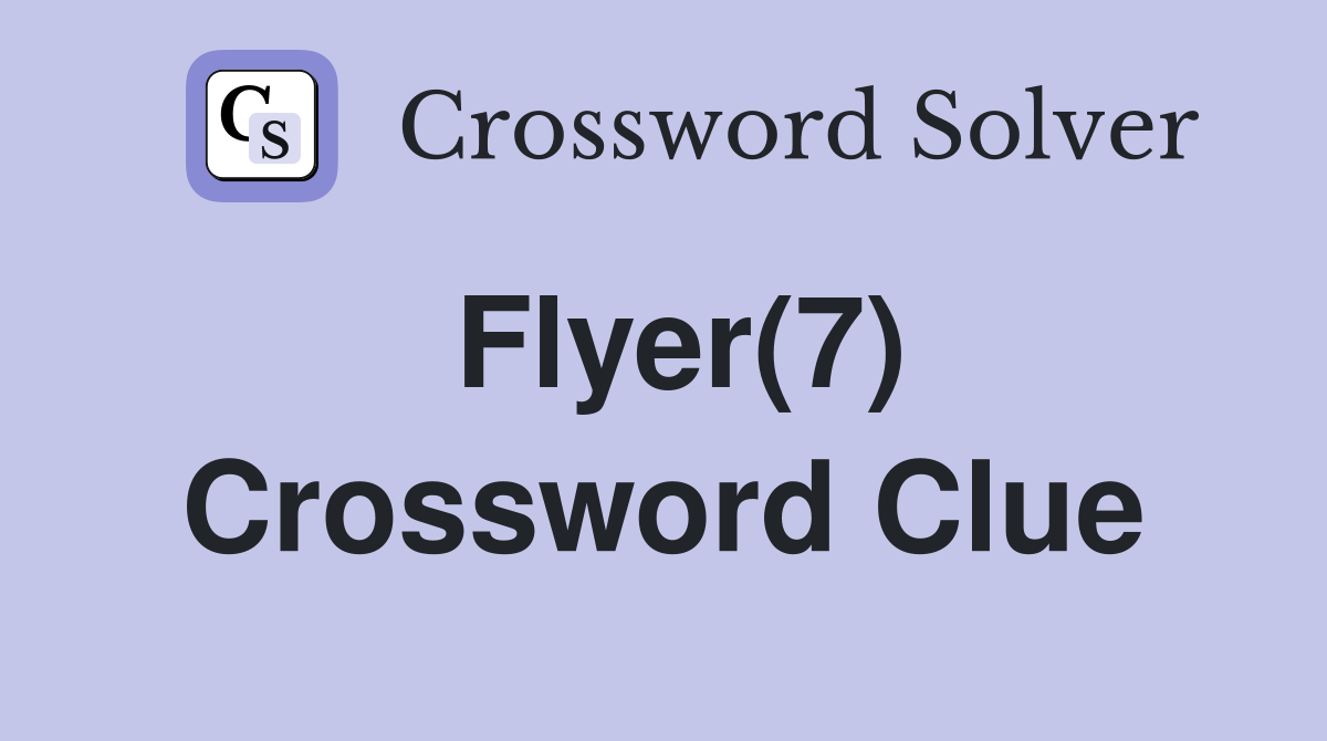 Flyer(7) Crossword Clue