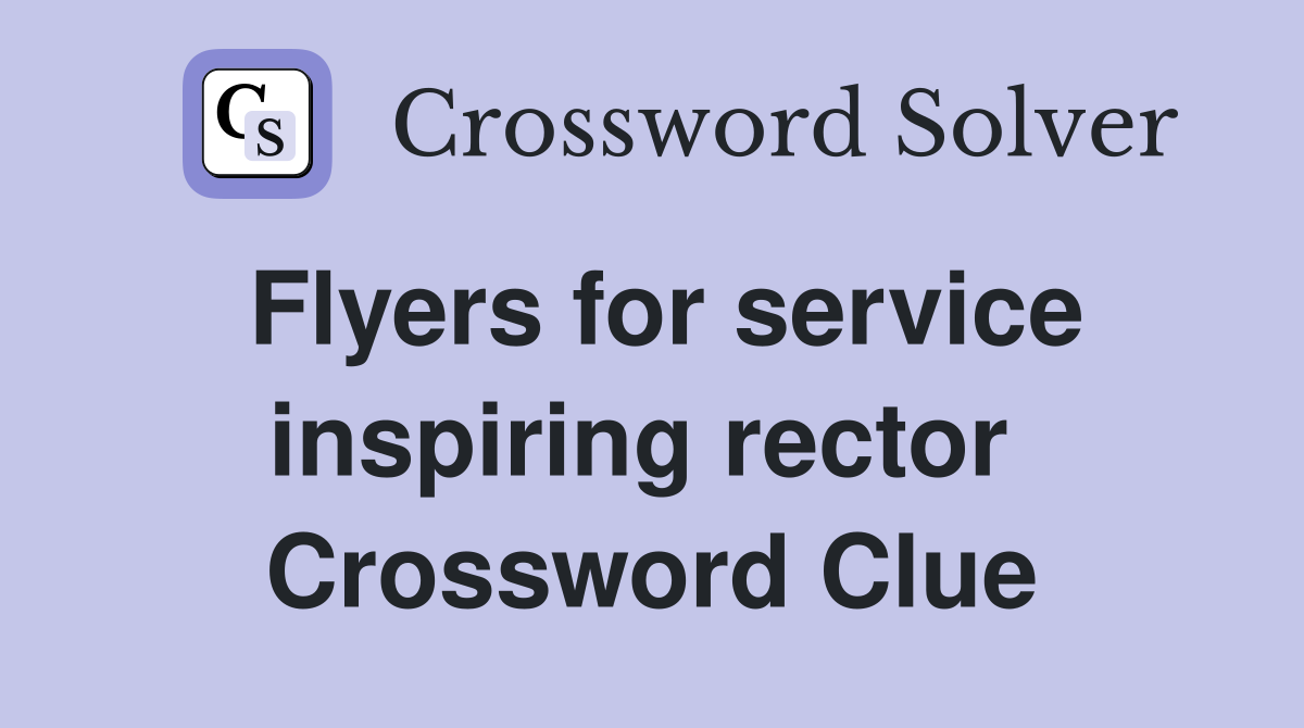 Flyers for service inspiring rector  Crossword Clue