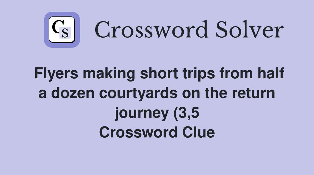 Flyers making short trips from half a dozen courtyards on the return Flyers making short trips from half a dozen courtyards on the return