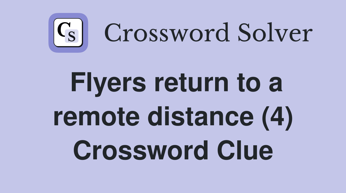 Flyers return to a remote distance (4) Crossword Clue