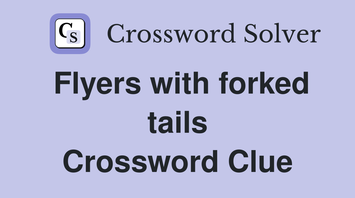 Flyers with forked tails Crossword Clue