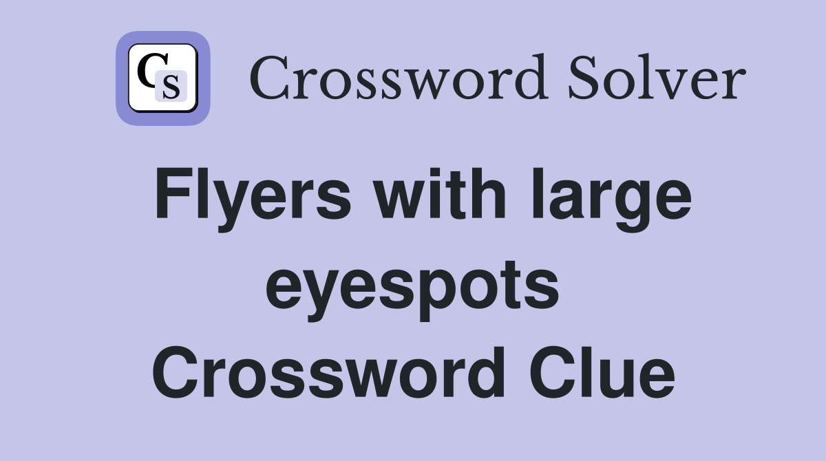 Flyers with large eyespots Crossword Clue
