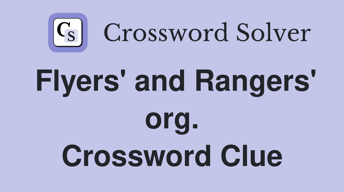 Flyers' and Rangers' org. Crossword Clue