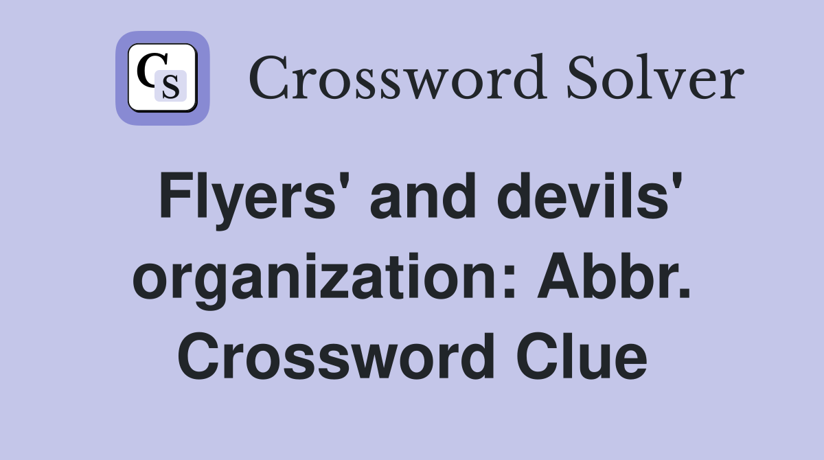 Flyers' and devils' organization: Abbr. Crossword Clue