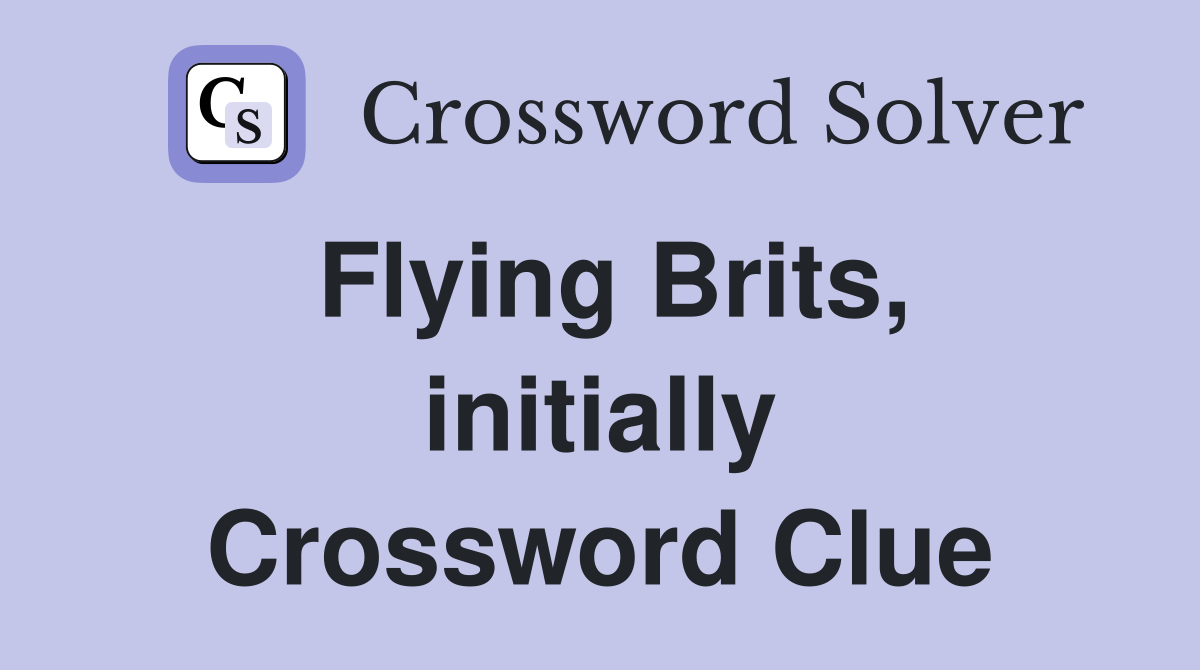 Flying Brits, initially Crossword Clue