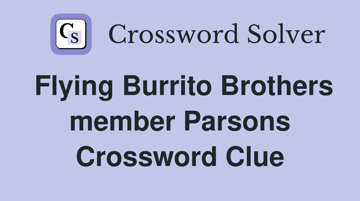 Flying Burrito Brothers member Parsons Crossword Clue