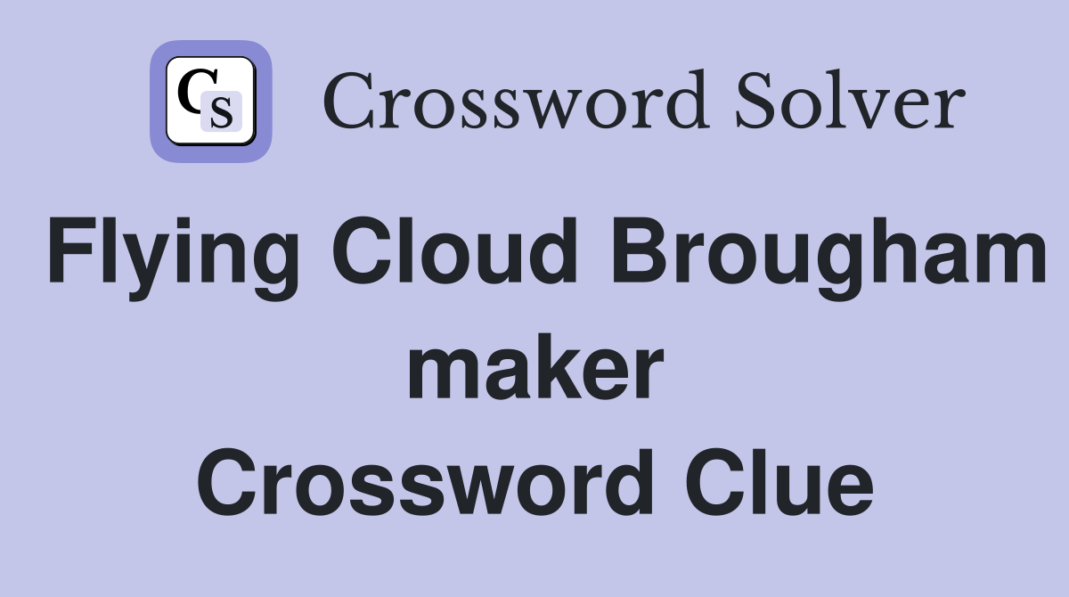 Flying Cloud Brougham maker Crossword Clue